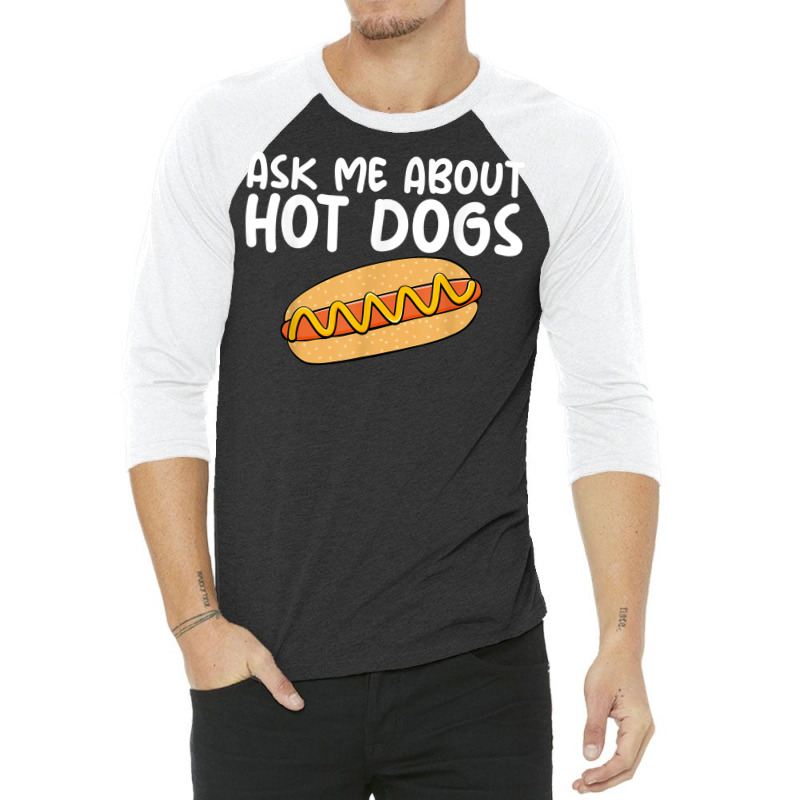 Ask Me About Hot Dogs Hilarious Slogan Sausage 3/4 Sleeve Shirt | Artistshot