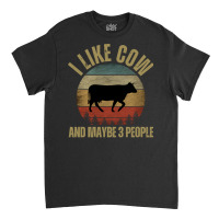 I Like Cow And Maybe 3 People T  Shirt I L I K E C O W A N D M A Y B E Classic T-shirt | Artistshot