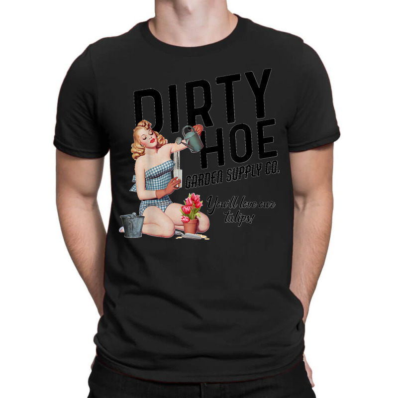 Dirty Hoe Garden Supply Co.lt T Shirt T-shirt | Artistshot