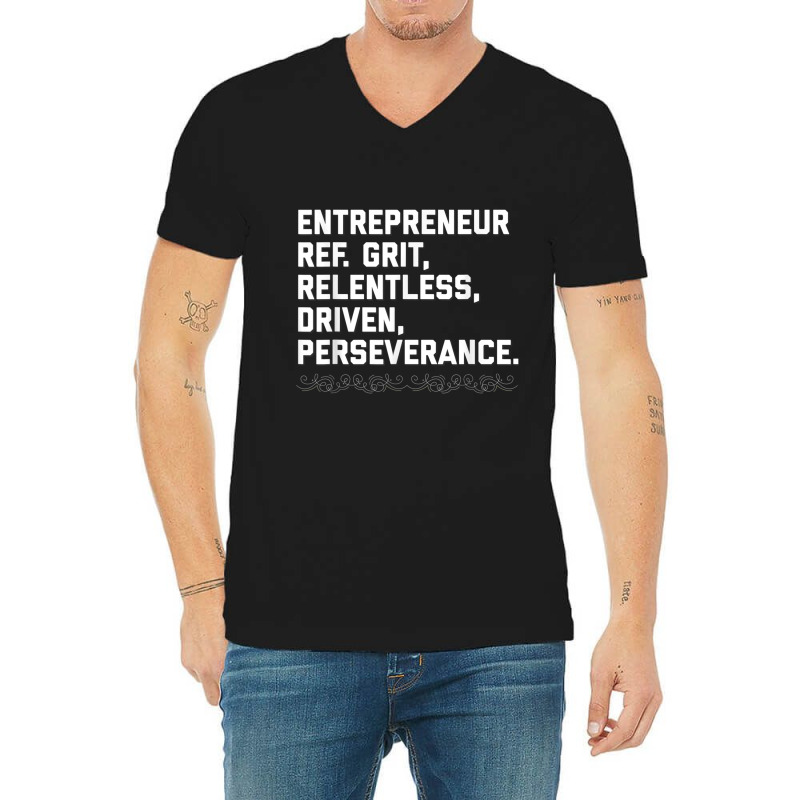 Entrepreneur, Grit, Relentless, Perseverance T Shirt Founder V-neck Tee | Artistshot