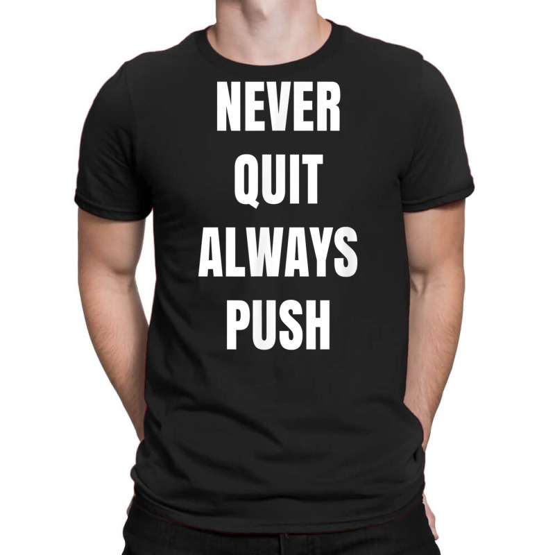 Positive One Lingers Never Quit Always Push T Shirt T-shirt | Artistshot