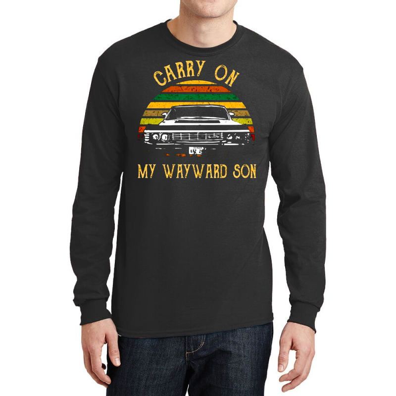 Carry On My Wayward Son, The Carry On My Wayward Son, Carry On, My Way Long Sleeve Shirts | Artistshot