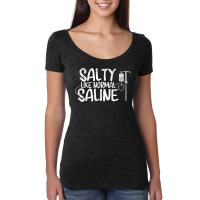 Cna Hospital Health Rn Medicine Salty Like Normal Saline Women's Triblend Scoop T-shirt | Artistshot