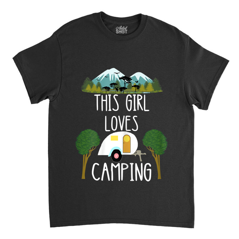 This Girl Loves Camping Rv Teardrop Trailer Camper Caravan Classic T-shirt by MarilynCleo | Artistshot