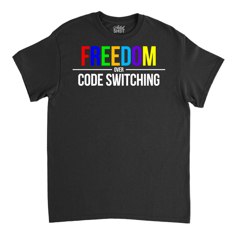 Freedom Over Code Switching Rainbow Long Sleeve T Shirt Classic T-shirt | Artistshot