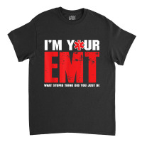 Emt Emergency Medical Technician Ems Paramedic Medical Gift Classic T-shirt | Artistshot