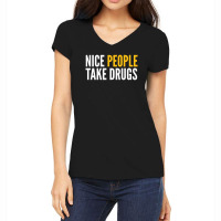 Nice People Take Drugs Women's V-neck T-shirt | Artistshot