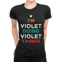 I'm Doing Violet Things Funny Name Humor Nickname Sarcastic Ladies Fitted T-shirt | Artistshot