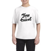 Time To Travel, Time To Travel Youth Tee | Artistshot