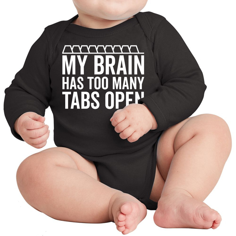 My Brain Has Too Many Tabs Open (white) Long Sleeve Baby Bodysuit | Artistshot