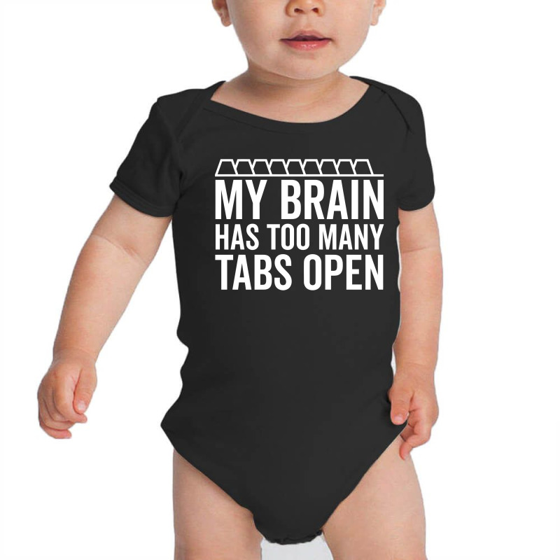 My Brain Has Too Many Tabs Open (white) Baby Bodysuit | Artistshot