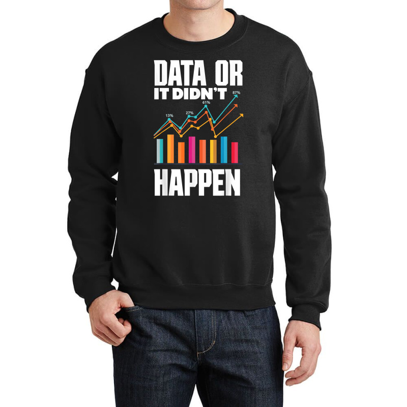 Data Analytics Data Engineering Business Intelligence Pun T Shirt Crewneck Sweatshirt by cm-arts | Artistshot