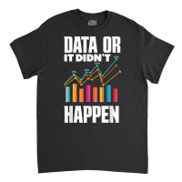 Data Analytics Data Engineering Business Intelligence Pun T Shirt Classic T-shirt | Artistshot