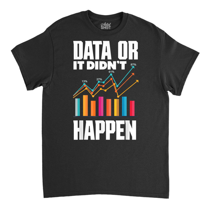 Data Analytics Data Engineering Business Intelligence Pun T Shirt Classic T-shirt by cm-arts | Artistshot