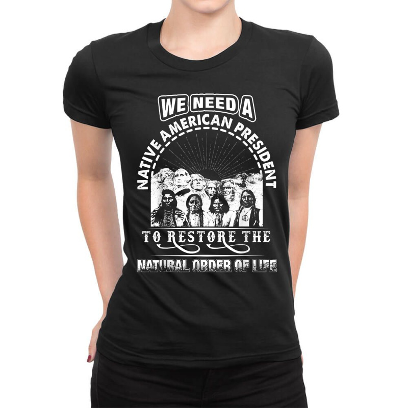 We Need A Native American President To Restore T Shirt Ladies Fitted T-Shirt by cm-arts | Artistshot