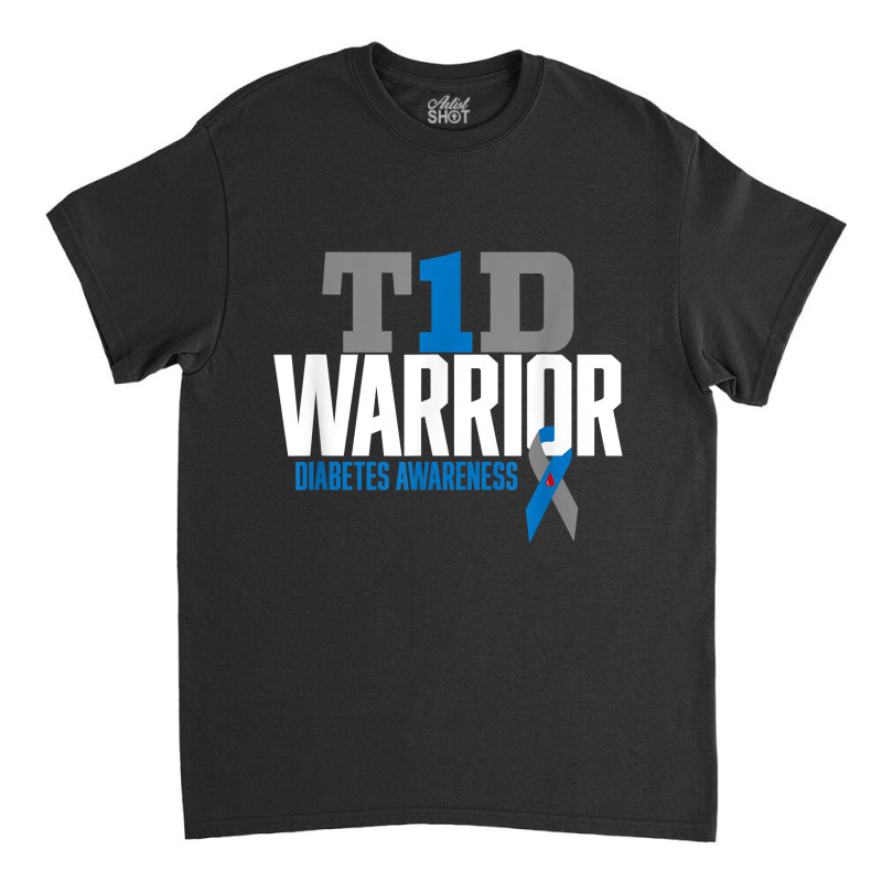 T1d Warrior Type 1 Diabetes Awareness Diabetic Classic T-shirt | Artistshot