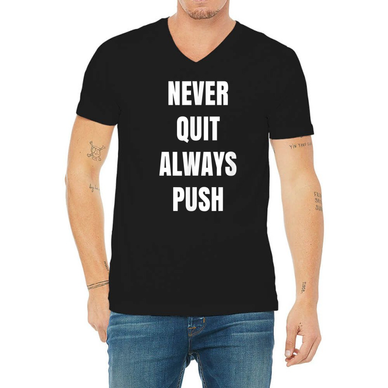 Positive One Lingers Never Quit Always Push T Shirt V-neck Tee | Artistshot