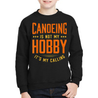 Canoeing Is Not My Hobby Sayings Funny Quotes Humor Canoe Youth Sweatshirt | Artistshot