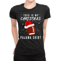 Football This Is My Christmas Pajama American Football Family S 354 Ladies Fitted T-shirt | Artistshot