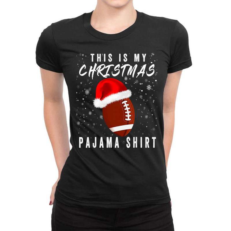 Football This Is My Christmas Pajama American Football Family S 354 Ladies Fitted T-Shirt by pester | Artistshot