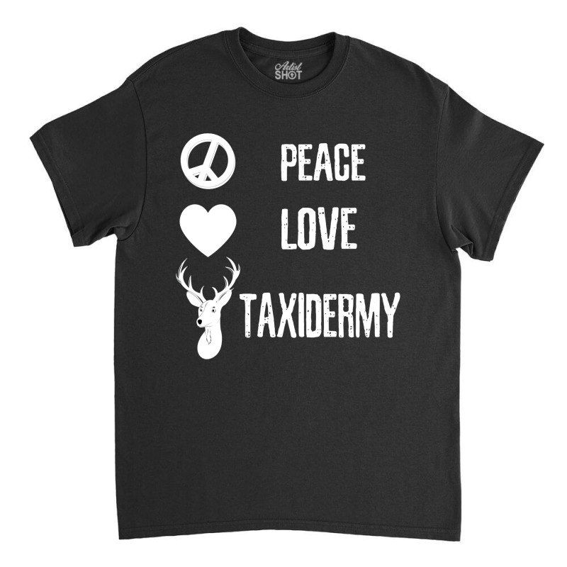 Taxidermy Taxidermist T Shirt Gift Deer Hunting Classic T-shirt by cm-arts | Artistshot