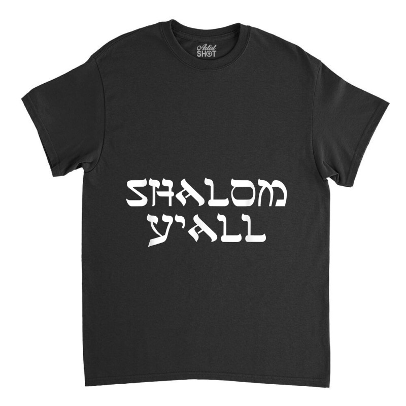 Jewish Shalom Y'all T-shirt Classic T-shirt | Artistshot