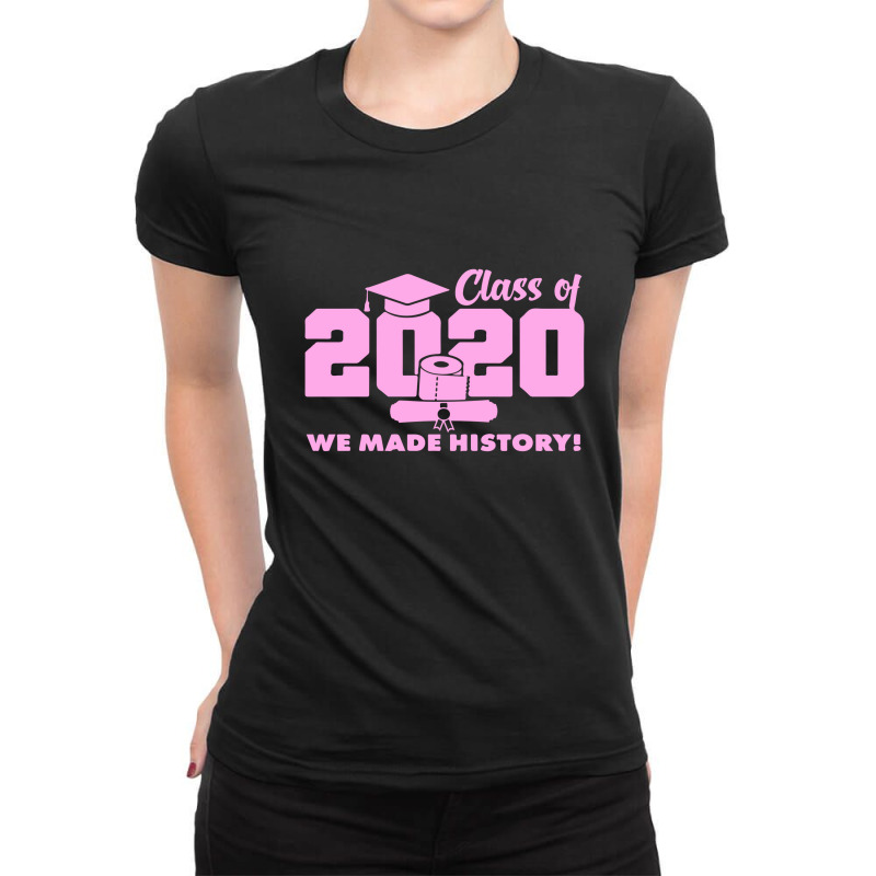 Class Of 2020 We Made History Quarantined Ladies Fitted T-Shirt by liodraart | Artistshot