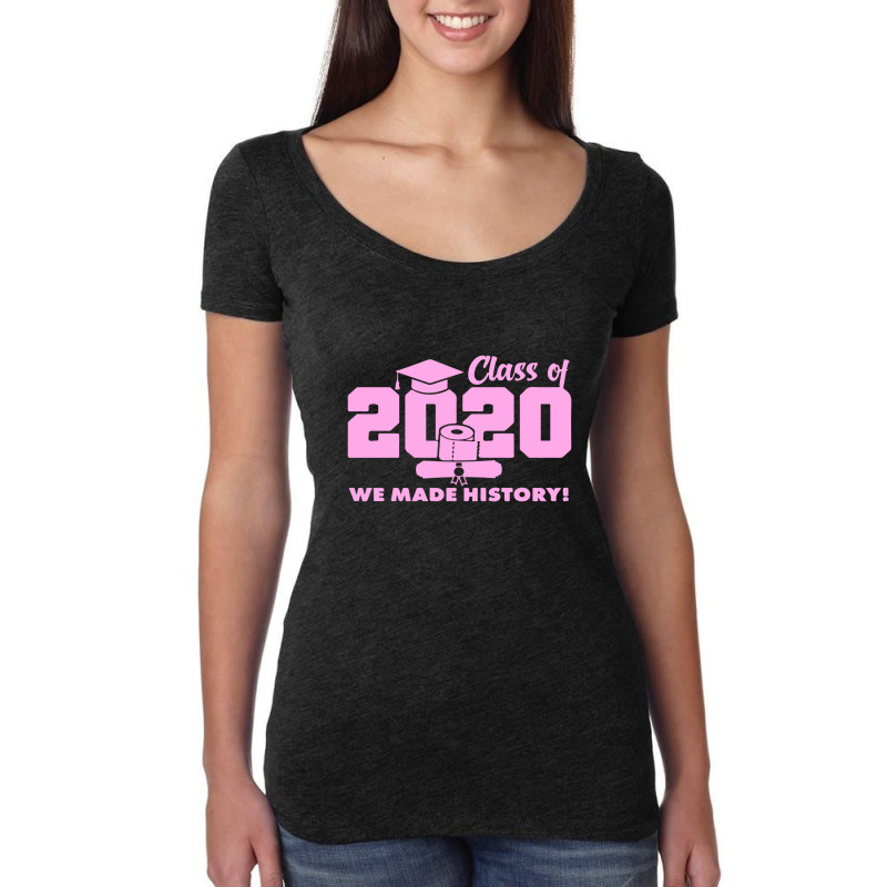 Class Of 2020 We Made History Quarantined Women's Triblend Scoop T-shirt by liodraart | Artistshot