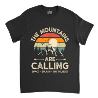 Vintage The Mountains Are Calling Space Splash Big Thunder Classic T-shirt | Artistshot