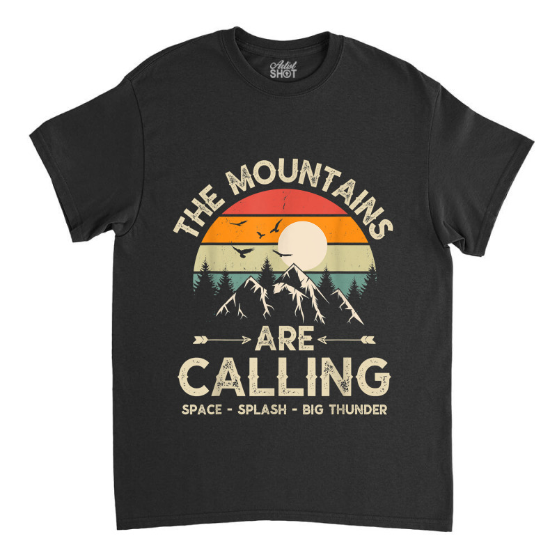 Vintage The Mountains Are Calling Space Splash Big Thunder Classic T-shirt | Artistshot