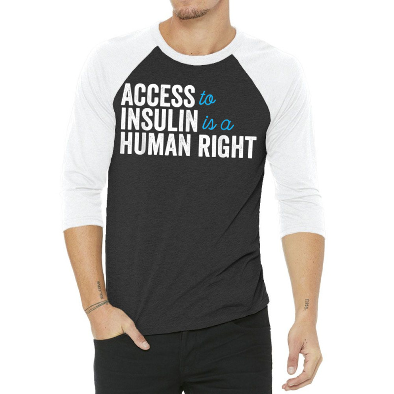 Type 1 Diabetes Support Access To Insulin Is A Human Right 3/4 Sleeve Shirt | Artistshot