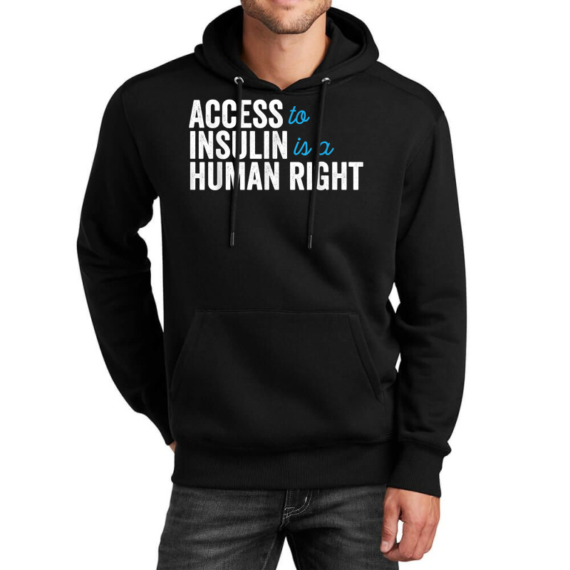 Type 1 Diabetes Support Access To Insulin Is A Human Right Unisex Hoodie | Artistshot