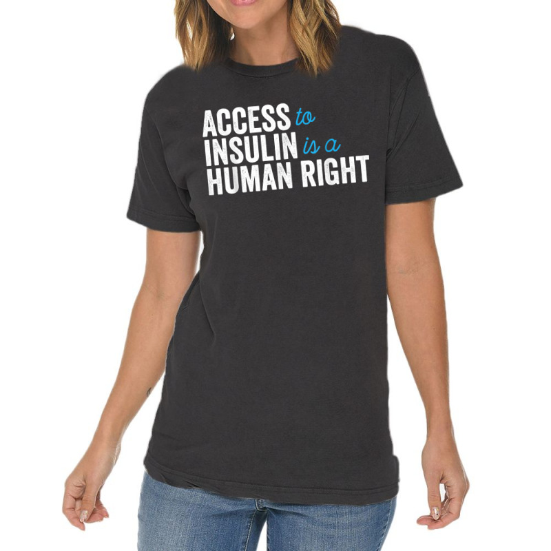 Type 1 Diabetes Support Access To Insulin Is A Human Right Vintage T-shirt | Artistshot