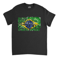 Brasileiro Com Muito Orgulho Com Muito Amor Brazil Flag T Shirt Classic T-shirt | Artistshot