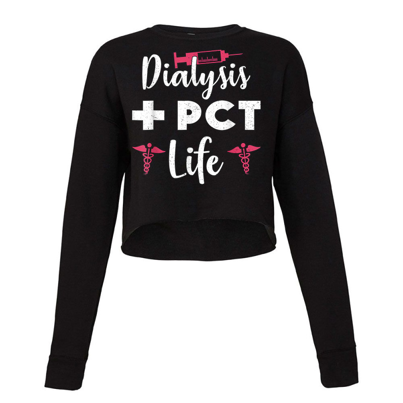 Cute Dialysis Pct Life Nephrology Nurse Dialysis Technician Cropped Sweater by Shirts | Artistshot