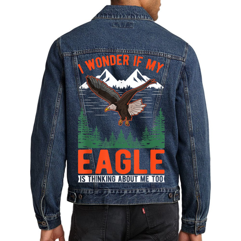 I Wonder If My Eagle Is Thinking About Me Too Eagle Men Denim Jacket | Artistshot