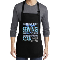 Imagine Life Without Sewing Now Slap Yourself Present Gift Medium-length Apron | Artistshot