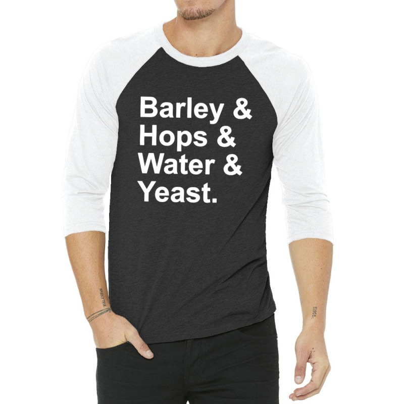 Barley, Hops, Water, Yeast 3/4 Sleeve Shirt | Artistshot