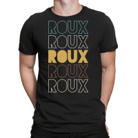 Roux Roux Roux Roux Roux T-shirt | Artistshot