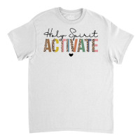 Holy Spirit Activate Leopard Christians Jesus Love Family T Shirt Classic T-shirt | Artistshot