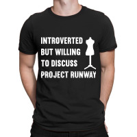 Introverted But Willing To Discuss Project Runway T-shirt | Artistshot