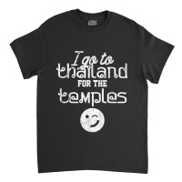 Thailand Travel Guys Hot Flirt Girls Single Women Funny Gag T Shirt Classic T-shirt | Artistshot