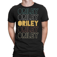 Oriley Oriley Oriley Oriley Oriley T-shirt | Artistshot