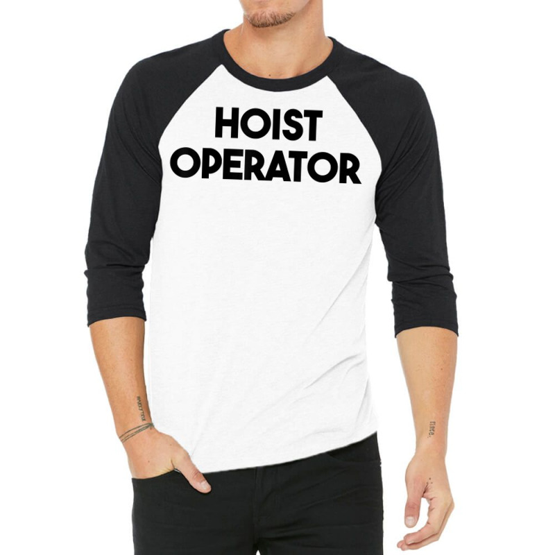 Hoist Operator T Shirt 3/4 Sleeve Shirt | Artistshot