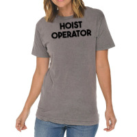 Hoist Operator T Shirt Vintage T-shirt | Artistshot