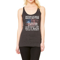 Instead Of Build Back Better How About Just Put It Back T Shirt Racerback Tank | Artistshot