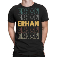 Erhan Erhan Erhan Erhan Erhan T-shirt | Artistshot