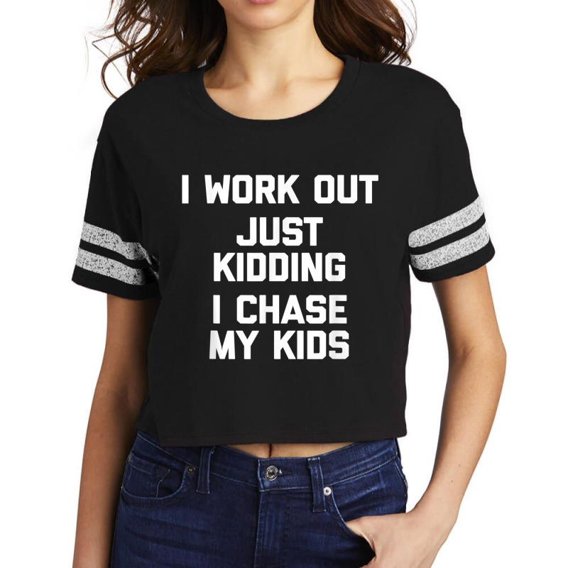 I Work Out, Just Kidding, I Chase My Kids T Shirt Funny Mom Scorecard Crop Tee by cm-arts | Artistshot