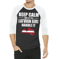 Keep Calm Let The Latvian Girl Handle It T Shirt Litva Map 3/4 Sleeve Shirt | Artistshot