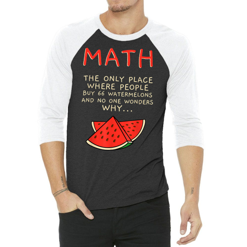 Math And Watermelons Mathematics Calculation Numbers T Shirt 3/4 Sleeve Shirt by cm-arts | Artistshot